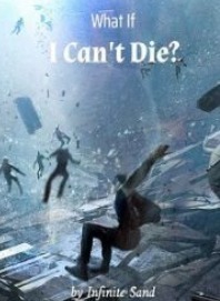 What If I Can't Die?