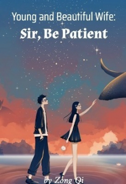 Young and Beautiful Wife: Sir, Be Patient